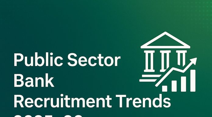 Public Sector Bank Recruitment Trends 2025–26: Opportunities and Challenges for Banking Aspirants Public Sector Bank Recruitment Trends
