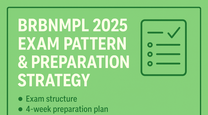 BRBNMPL 2025 Exam Pattern & Smart Preparation Plan Learn the BRBNMPL 2025 exam structure, section-wise marks, and a 4-week study plan with tips for the skill test and interview stage.