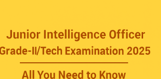 Junior Intelligence Officer Grade-II/Tech Exam 2025 – Everything You Should Know