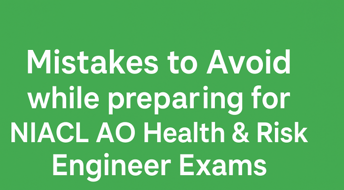 Mistakes to Avoid while Preparing for NIACL Health & Risk Engineer Exams NIACL AO Health & Risk Engineer Exams