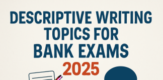 Descriptive Writing Topics for Bank Exams 2025: A Step-by-Step Guide for Aspirants