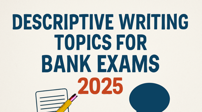 Descriptive Writing Topics for Bank Exams 2025: A Step-by-Step Guide for Aspirants Descriptive Writing Topics for Bank Exams 2025: A Step-by-Step Guide for Aspirants