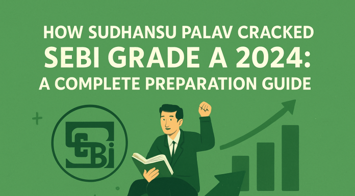 How Sudhansu Palav Cracked SEBI Grade A 2024: A Complete Preparation Guide for Aspirants Sudhansu Palav