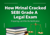 How Mrinal Cracked SEBI Legal Exam, Preparing Just After the Notification. SEBI Grade A Legal Exam.