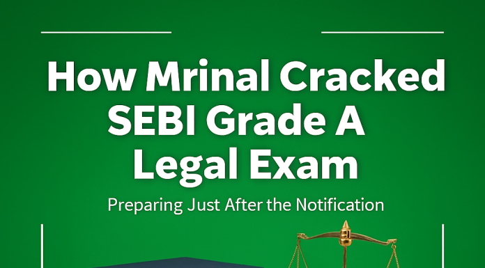 How Mrinal Cracked SEBI Legal Exam, Preparing Just After the Notification. SEBI Grade A Legal Exam.
